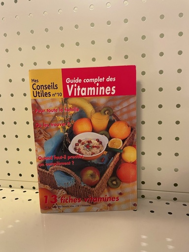 Mes conseils utiles/ Guide Complet des vitamines